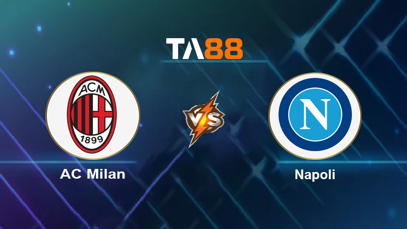 Soi kèo AC Milan vs Napoli