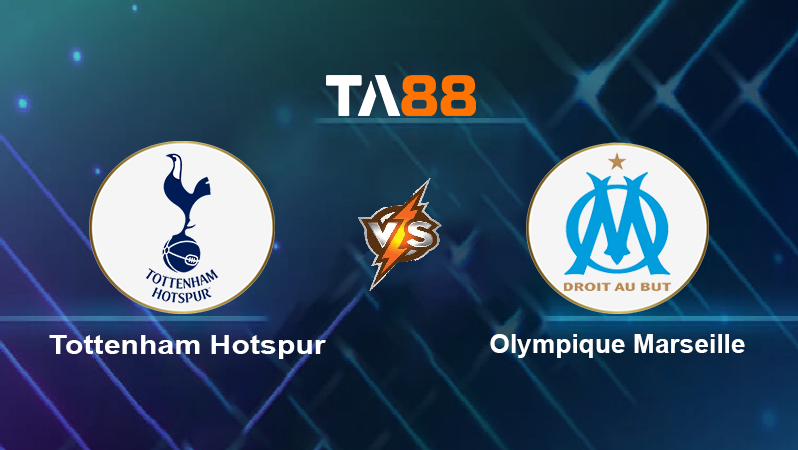 Soi kèo Tottenham Hotspur vs Olympique Marseille