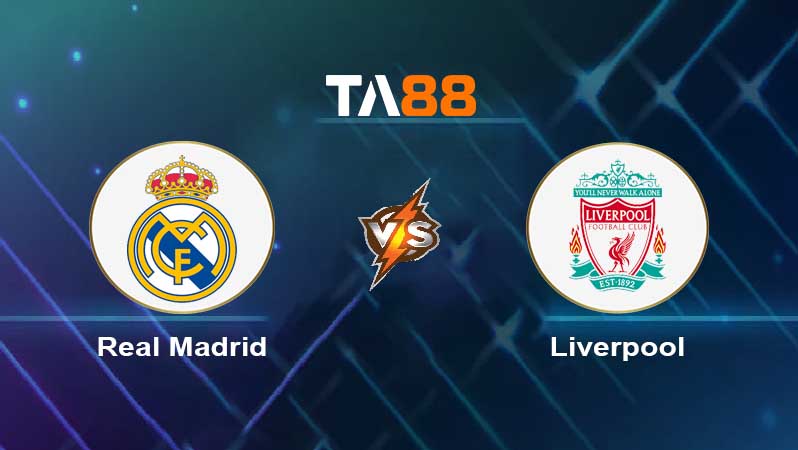 Soi kèo Real Madrid vs Liverpool 