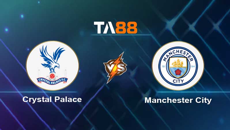 Soi kèo Crystal Palace vs Manchester City 