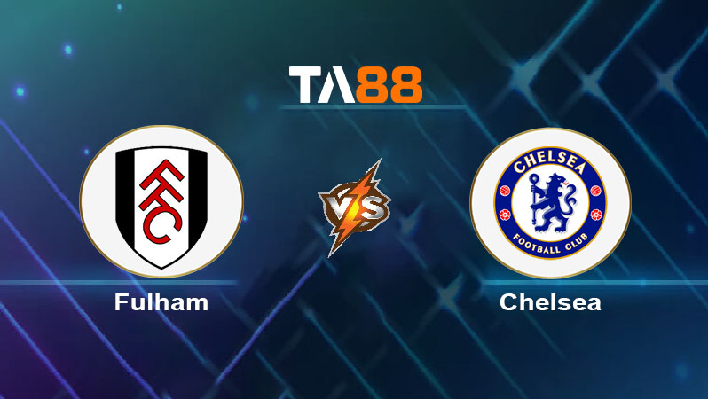 Soi kèo Fulham vs Chelsea 