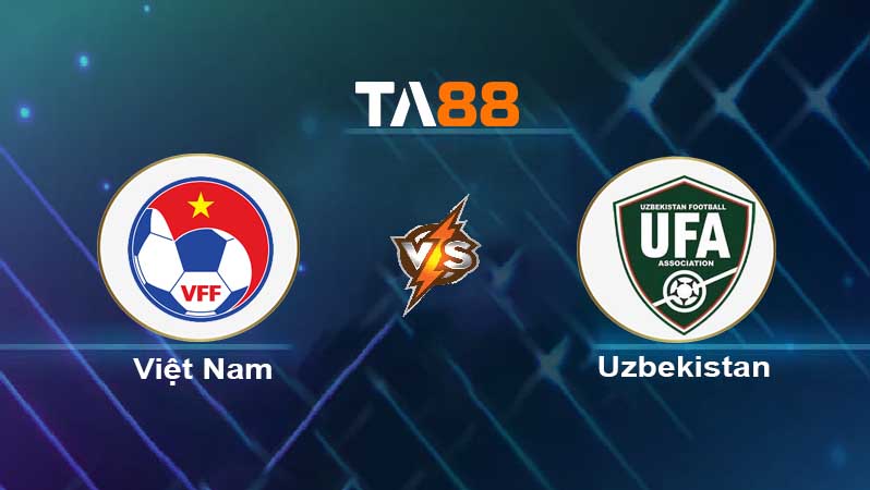Soi kèo Việt Nam vs Uzbekistan 