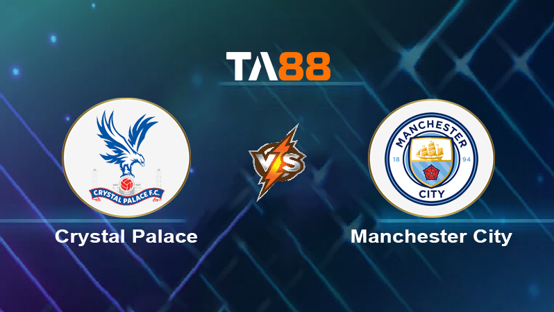 Soi kèo Crystal Palace vs Manchester City 