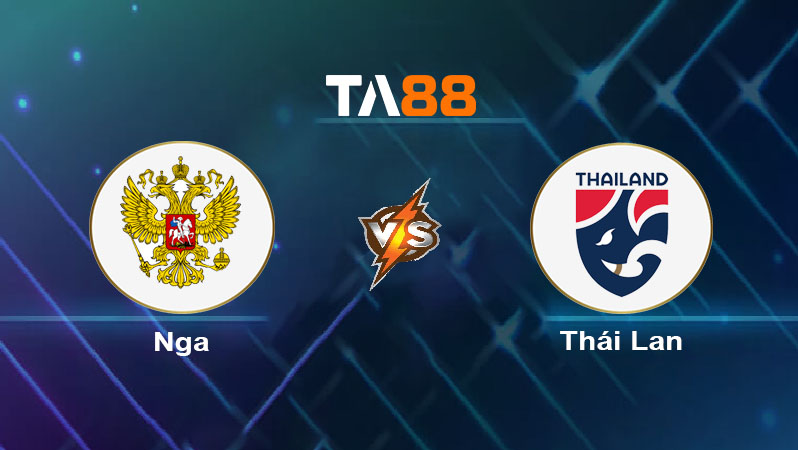 Soi kèo Nga vs Thái Lan 