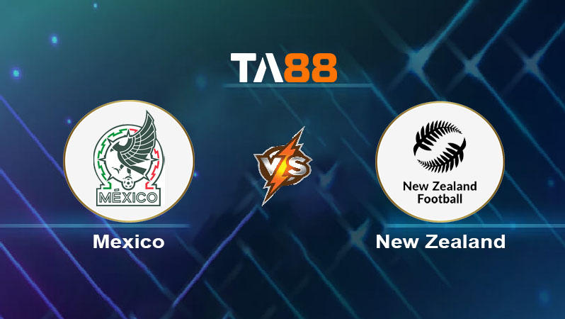 Soi kèo Mexico vs New Zealand 