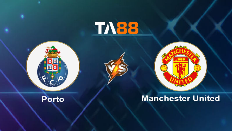 Soi kèo FC Porto vs Manchester United 