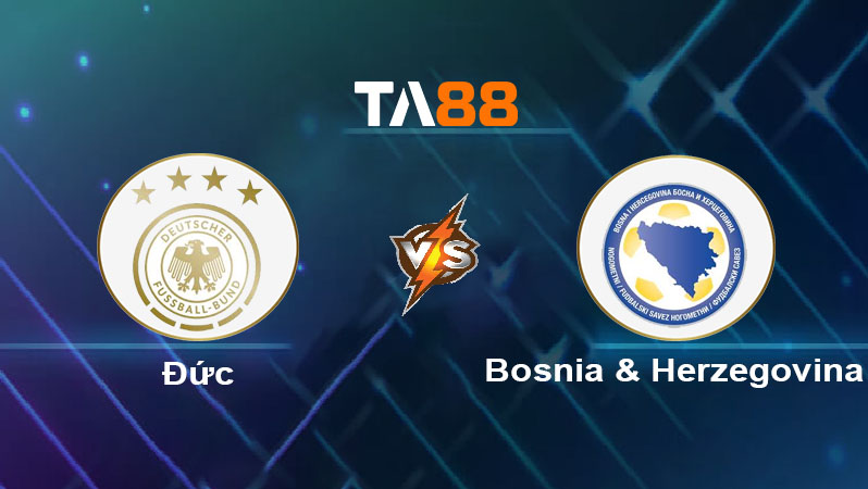 Soi kèo Đức vs Bosnia & Herzegovina 