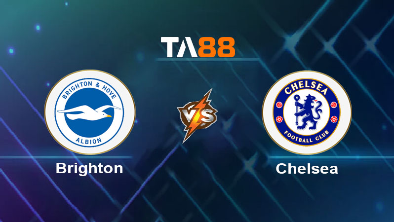 Soi kèo Brighton & Hove Albion vs Chelsea 