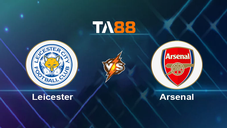 Soi kèo Leicester City vs Arsenal 