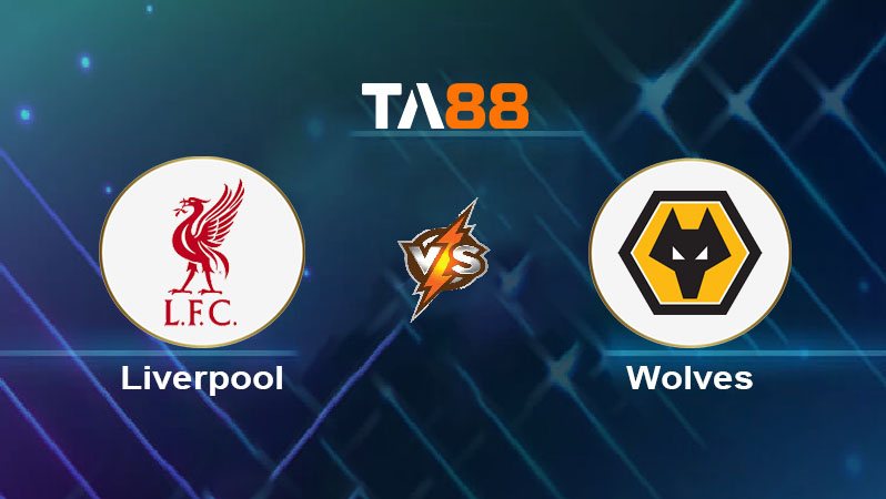 Soi kèo Liverpool vs Wolverhampton Wanderers 