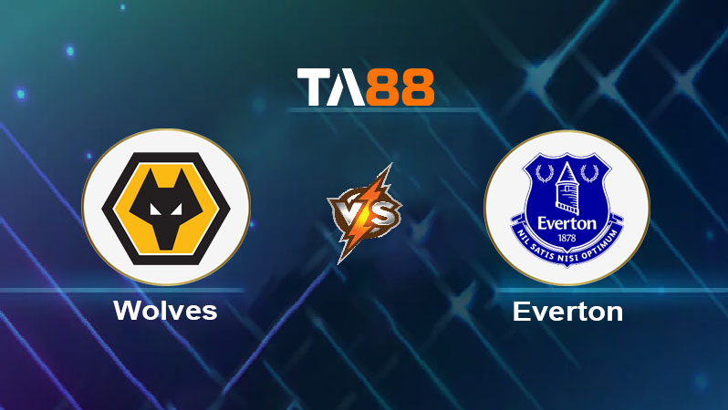 Soi kèo Wolverhampton Wanderers vs Everton 