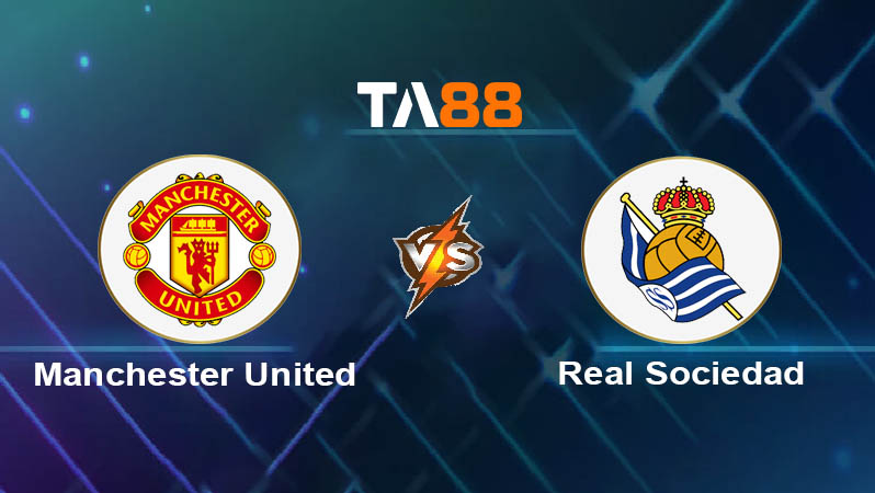 Soi kèo Manchester United vs Real Sociedad 